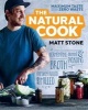 The Natural Cook - Maximum Taste, Zero Waste (Paperback) - Matt Stone Photo