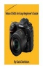 Nikon D500 - An Easy Beginner's Guide (Paperback) - Gack Davidson Photo