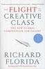 The Flight of the Creative Class - The New Global Competition for Talent (Paperback, New edition) - Richard Florida Photo