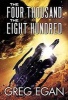 The Four Thousand, the Eight Hundred (Hardcover) - Greg Egan Photo