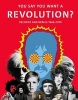 You Say You Want a Revolution?: Records and Rebels 1966-1970 2016 (Hardcover) - Howard Kramer Photo