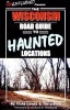 The Wisconsin Road Guide to Haunted Locations (Paperback) - Chad Lewis Photo