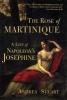 The Rose of Martinique - A Life of Napoleon's Josephine (Paperback) - Andrea Stuart Photo