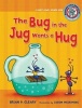 The Bug in the Jug Wants a Hug - A Short Vowel Sounds Book (Paperback) - Brian P Cleary Photo