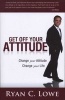 Get Off Your Attitude - Change Your Attitude. Change Your Life (Paperback) - Ryan C Lowe Photo