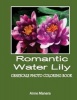 Romantic Water Lily Grayscale Photo Coloring Book (Paperback) - Anne Manera Photo