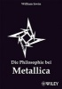 Die Philosophie Bei Metallica (German, English, Paperback) - William Irwin Photo