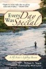 Every Day Was Special - A Fly Fisher's Lifelong Passion (Paperback) - William G Tapply Photo