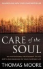 Care of the Soul - An Inspirational Programme to Add Depth and Meaning to Your Everyday Life (Paperback) - Thomas Moore Photo