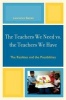 The Teachers We Need vs. the Teachers We Have - The Realities and the Possibilities (Paperback) - Lawrence Baines Photo