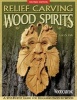 Relief carving wood spirits - A step-by-step guide for releasing faces in wood (Paperback, Revised edition) - Lora S Irish Photo