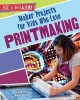 Maker Projects for Kids Who Love Printmaking (Paperback) - Joan Marie Galat Photo