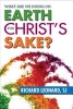 What are We Doing on Earth for Christ's Sake? (Paperback) - Richard Leonard Photo