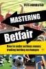 Mastering Betfair - How to Make Serious Money Trading Betting Exchanges (Paperback) - Pete Nordsted Photo