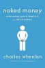 Naked Money - A Revealing Look at What it is and Why it Matters (Hardcover) - Charles Wheelan Photo