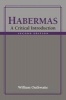 Habermas - A Critical Introduction (Paperback, 2nd Revised edition) - William Outhwaite Photo