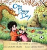 One Busy Day - A Story for Brothers & Sisters (Hardcover) - Lola M Schaefer Photo