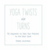 Yoga Twists and Turns - 50 Sequences to Take Your Practice to the Next Level (Hardcover) - Emma Silverman Photo