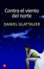 Contra El Viento del Norte (Spanish, Paperback) - Daniel Glattauer Photo