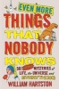 Even More Things That Nobody Knows - 501 Further Mysteries of Life, the Universe and Everything (Paperback, Main) - William Hartston Photo