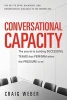 Conversational Capacity: The Secret to Building Successful Teams That Perform When the Pressure is on (Paperback, 2) - Craig Weber Photo