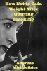 How Not to Gain Weight After Quitting Smoking (Paperback) - Andreas Michaelides Photo