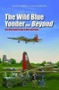 The Wild Blue Yonder and Beyond - The 95th Bomb Group in War and Peace (Hardcover) - Rob Morris Photo