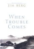 When Trouble Comes Grd 9-12 (Hardcover) - Jim Berg Photo