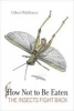 How Not to be Eaten - The Insects Fight Back (Hardcover) - Gilbert Waldbauer Photo