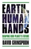 Earth in Human Hands - Shaping Our Planet's Future (Hardcover) - David Grinspoon Photo