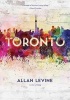 Toronto - Biography of a City (Hardcover) - Allan Levine Photo