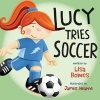 Lucy Tries Soccer (Paperback) - Lisa Bowes Photo