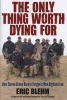 Only Thing Worth Dying for - How Eleven Green Berets Forged a New Afghanistan (Hardcover) - Eric Blehm Photo