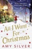 All I Want for Christmas (Paperback) - Amy Silver Photo