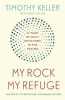 My Rock; My Refuge - A Year of Daily Devotions in the Psalms (Hardcover) - Timothy Keller Photo