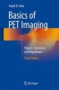 Basics of Pet Imaging 2016 - Physics, Chemistry, and Regulations (Hardcover, 3rd Revised edition) - Gopal B Saha Photo