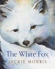 The White Fox (Hardcover) - Jackie Morris Photo