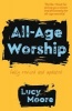 All-Age Worship (Paperback, 2nd Revised edition) - Lucy Moore Photo