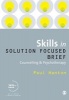 Skills in Solution Focused Brief Counselling and Psychotherapy (Paperback) - Paul Hanton Photo