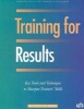 Training for Results - Key Tools and Techniques to Sharpen Trainers Skills: Key Tools and Techniques to Sharpen Trainers Skills (Paperback) - Scott B Parry Photo