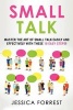 Small Talk - Master the Art of Small Talk Easily and Effectively with These 10 Easy Steps (Paperback) - Jessica Forrest Photo