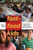 Fast-Food Kids - French Fries, Lunch Lines and Social Ties (Paperback) - Amy L Best Photo