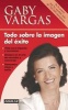 Todo Sobre La Imagen del Exito (Spanish, Paperback) - Gaby Vargas Photo