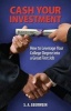 Cash Your Investment - How to Leverage Your College Degree Into a Great First Job (Paperback) - S A Eberwein Photo