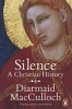 Silence - A Christian History (Paperback) - Diarmaid MacCulloch Photo