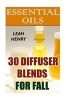 Essential Oils - 30 Diffuser Blends for Fall (Paperback) - Leah Henry Photo