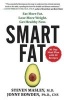 Smart Fat - Eat More Fat. Lose More Weight. Get Healthy Now. (Paperback) - Steven Masley Photo