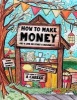 How to Make Money - A Handbook for Teens, Kids & Young Adults - What Do You Want to Be When You Grow Up? What Do You Want to Be Now? Dishwashers, Doctors, Dog Walkers and Designers - The World Needs Them All! Learn How to Do Something with Your Life! (Pap Photo