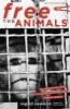 Free the Animals - The Amazing True Story of the Animal Liberation Front in North America (Paperback, Anniversary) - Ingrid Newkirk Photo