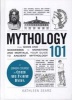 Mythology 101 - From Gods and Goddesses to Monsters and Mortals, Your Guide to Ancient Mythology (Hardcover) - Kathleen Sears Photo